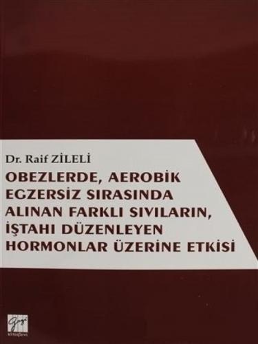 Obezlerde, Aerobik Egzersiz Sırasında Alınan Farklı Sıvıların, İştahı Düzenleyen Hormonlar Üzerine Etkisi