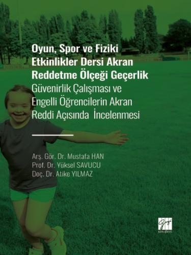 Oyun, Spor ve Fiziki Etkinlikler Dersi Akran Reddetme Ölçeği Geçerlik Güvenirlik Çalışması ve Engelli Öğrencilerin Akran Reddi Açısından İncelenmesi
