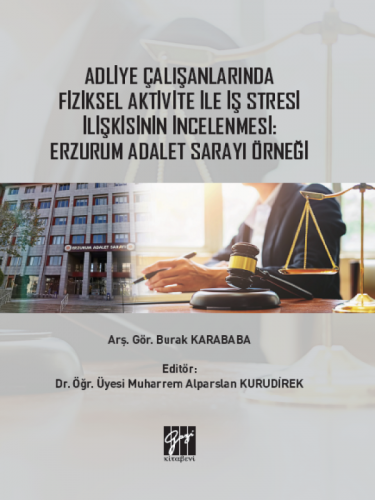 Adliye Çalışanlarında Fiziksel Aktivite ile İş Stresi İlişkisinin İncelenmesi